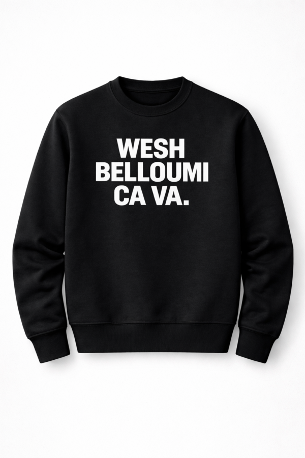 Wesh Belloumi ca va ? sweatshirt - Black